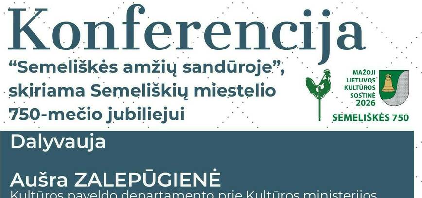 „Semeliškės amžių sandūroje“ – konferencija, skirta Semeliškių miestelio 750-mečio jubiliejui