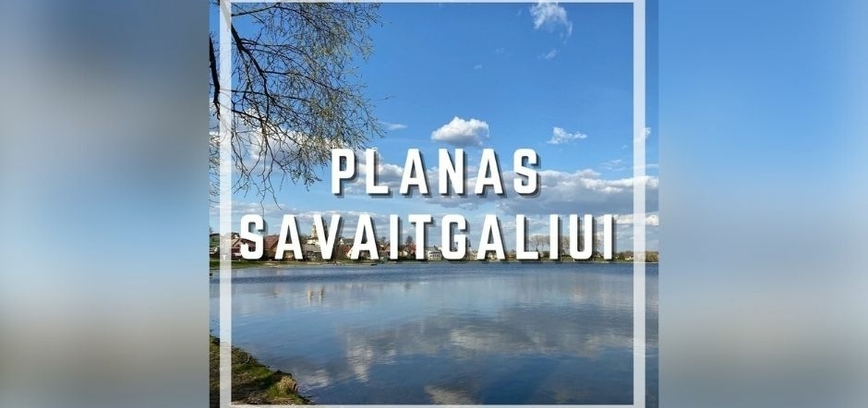 Planas savaitgaliui