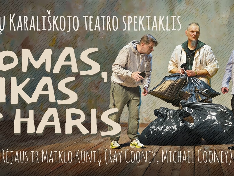 Trakų Karališkasis teatras „TOMAS, DIKAS ir HARIS“, rež. R. Čuta